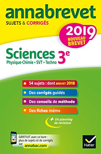 Annabrevet sujets et corrigés : sciences 3e : physique-chimie, SVT, techno, nouveau brevet 2019