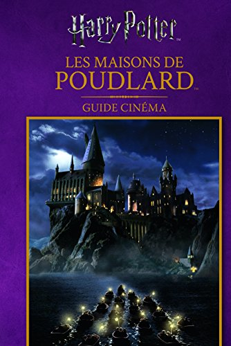 Harry Potter Les maisons de Poudlard : guide cinéma