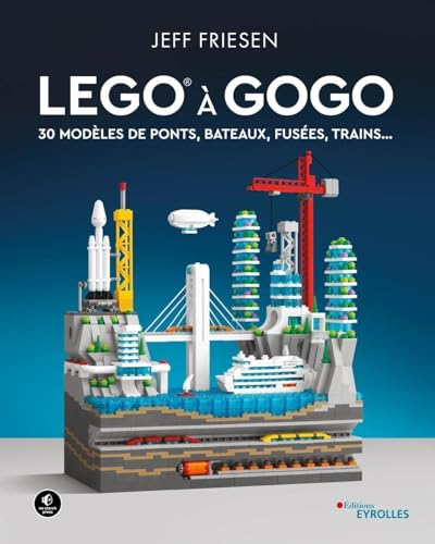 Lego à gogo : 30 modéles de ponts, bateaux, fusées, trains...